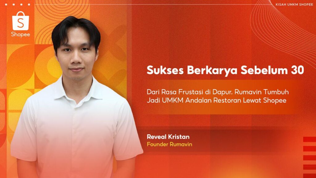 Sukses sebelum 30, Rumavin bangkit dari frustrasi ke andalan restoran melalui Shopee